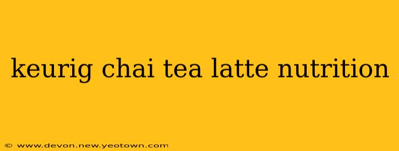 keurig chai tea latte nutrition