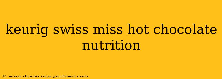 keurig swiss miss hot chocolate nutrition