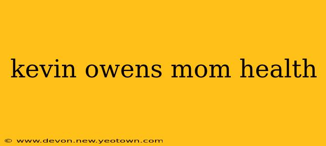 kevin owens mom health