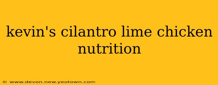 kevin's cilantro lime chicken nutrition