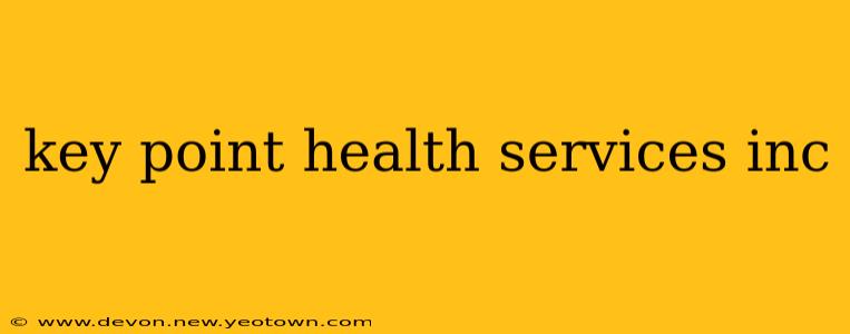 key point health services inc