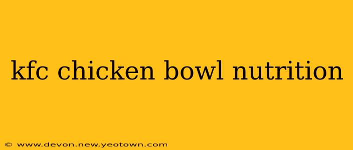 kfc chicken bowl nutrition