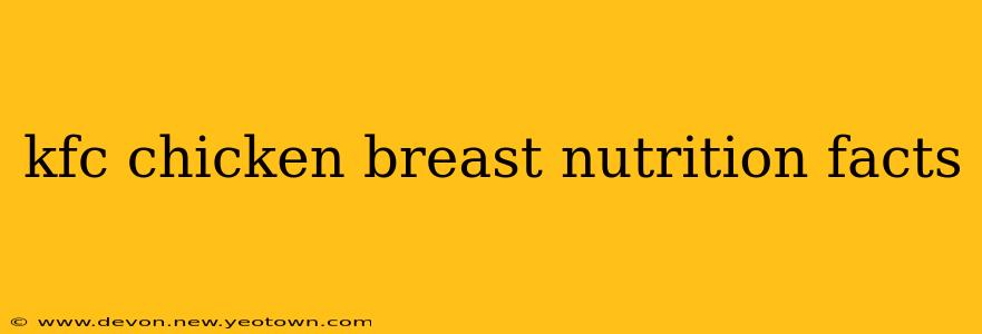 kfc chicken breast nutrition facts
