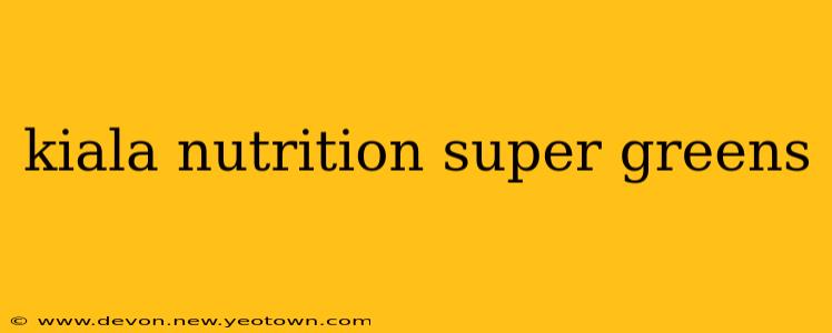 kiala nutrition super greens