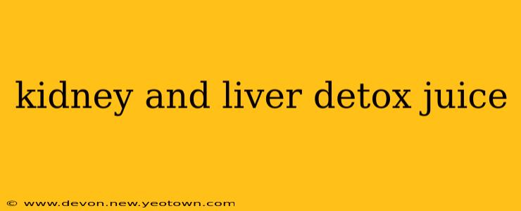 kidney and liver detox juice