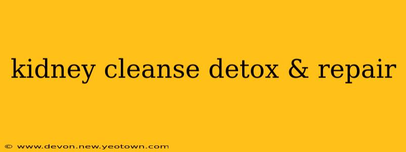 kidney cleanse detox & repair
