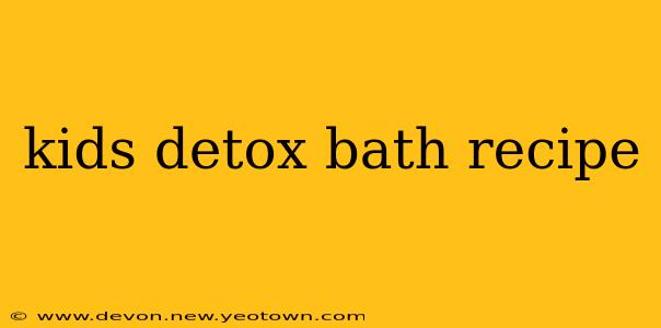 kids detox bath recipe
