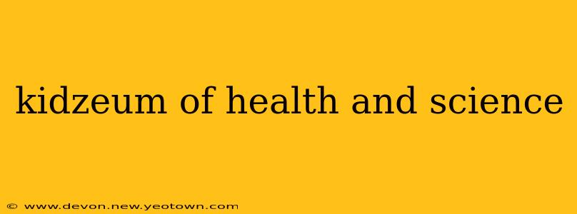 kidzeum of health and science