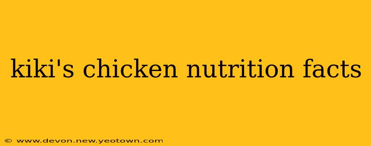 kiki's chicken nutrition facts