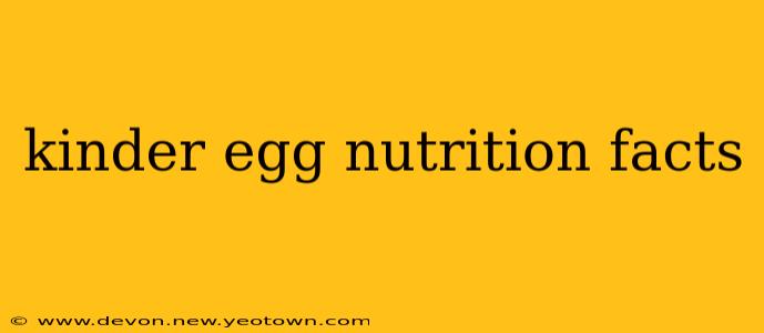 kinder egg nutrition facts