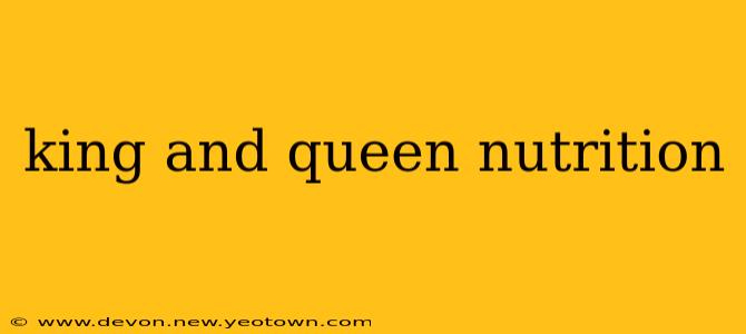 king and queen nutrition