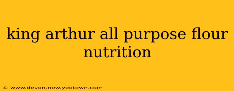 king arthur all purpose flour nutrition