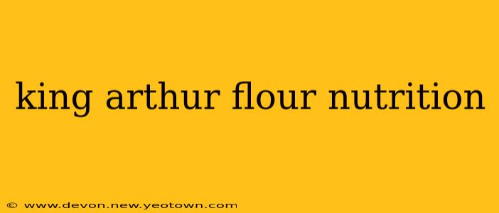 king arthur flour nutrition