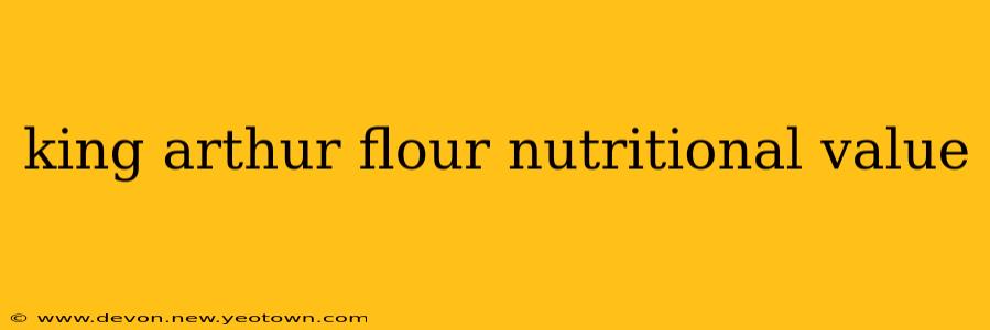 king arthur flour nutritional value