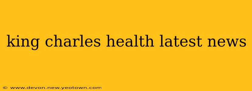 king charles health latest news