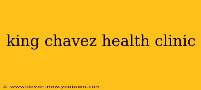 king chavez health clinic