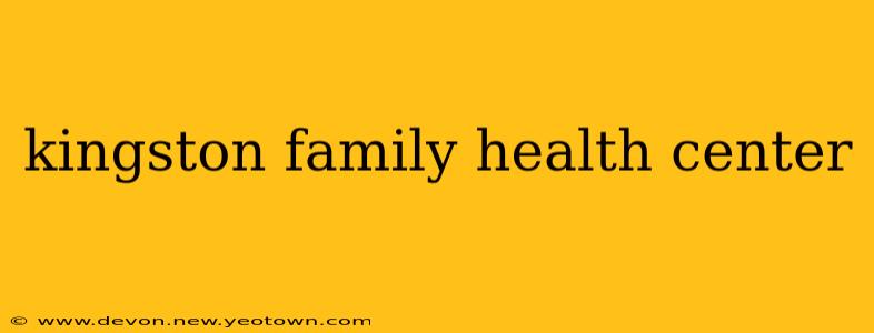 kingston family health center