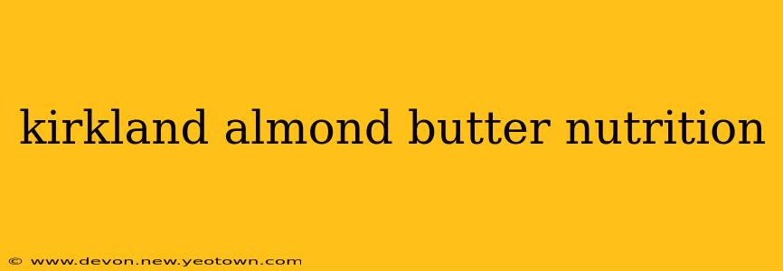 kirkland almond butter nutrition