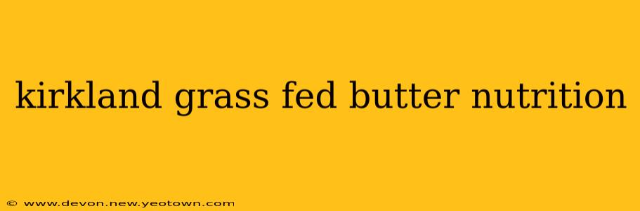 kirkland grass fed butter nutrition