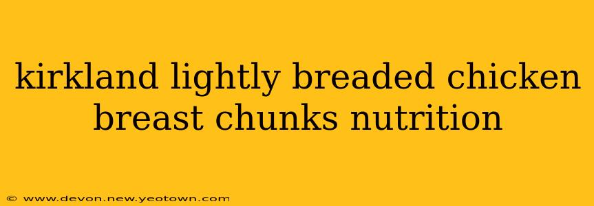kirkland lightly breaded chicken breast chunks nutrition