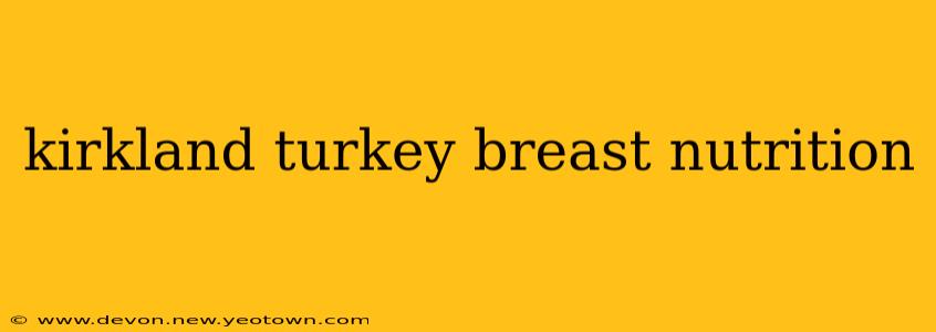 kirkland turkey breast nutrition