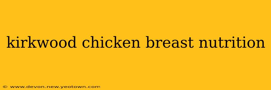kirkwood chicken breast nutrition