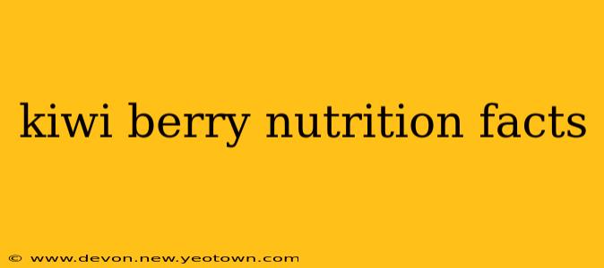 kiwi berry nutrition facts