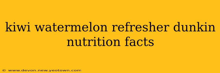 kiwi watermelon refresher dunkin nutrition facts