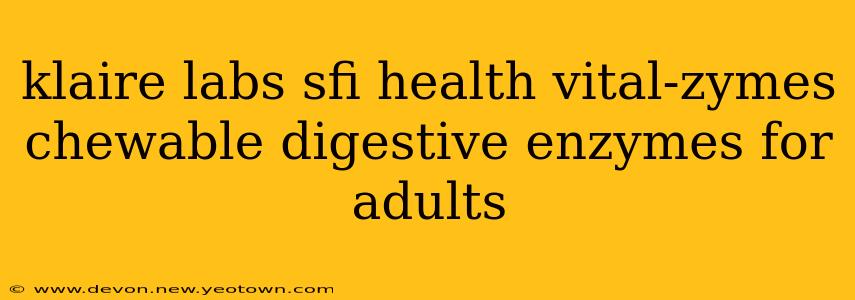 klaire labs sfi health vital-zymes chewable digestive enzymes for adults