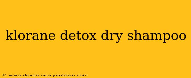 klorane detox dry shampoo