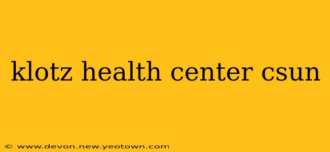 klotz health center csun