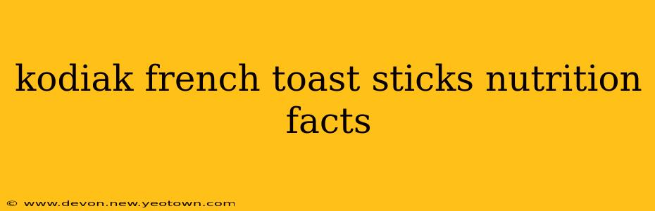 kodiak french toast sticks nutrition facts