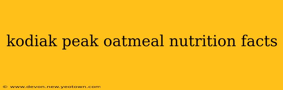 kodiak peak oatmeal nutrition facts