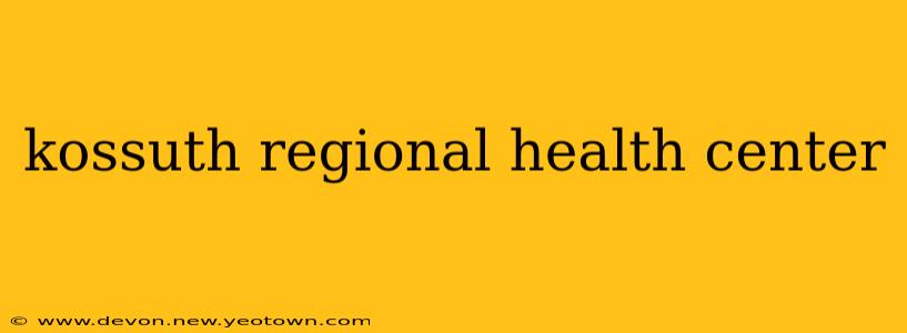 kossuth regional health center