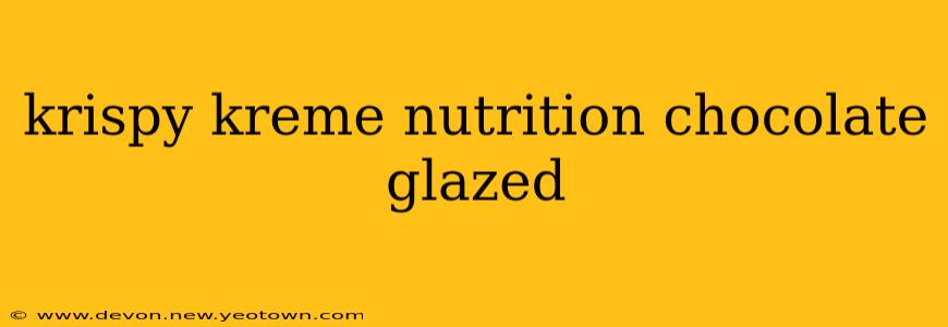 krispy kreme nutrition chocolate glazed