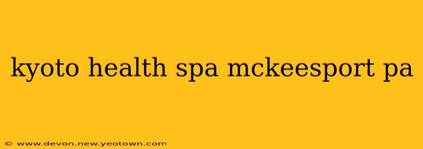 kyoto health spa mckeesport pa