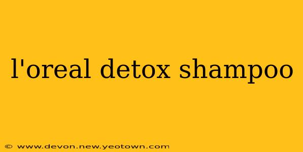 l'oreal detox shampoo