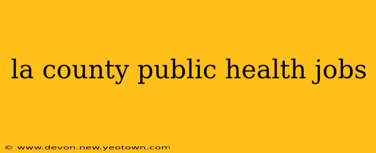 la county public health jobs