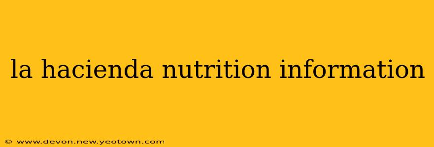 la hacienda nutrition information