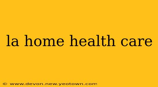 la home health care