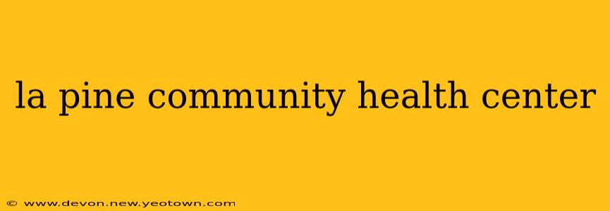 la pine community health center