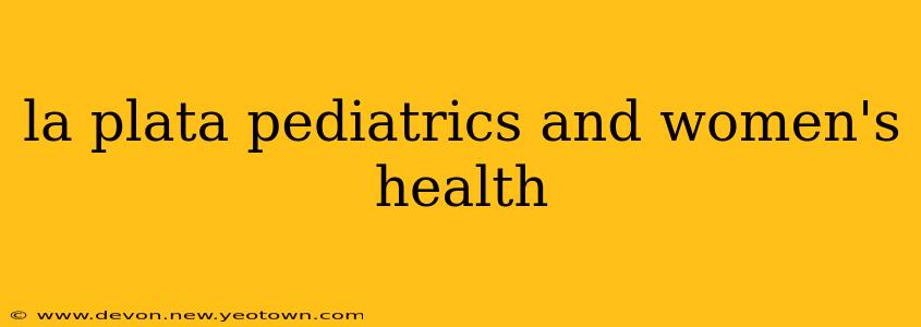 la plata pediatrics and women's health