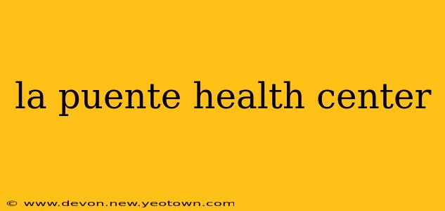 la puente health center