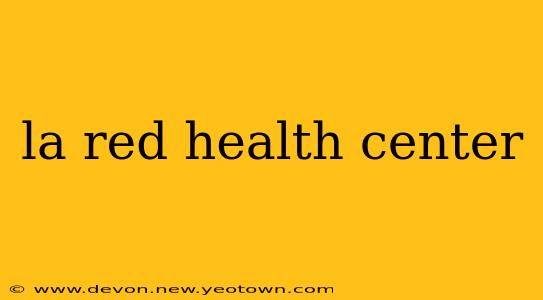 la red health center