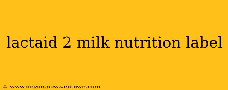 lactaid 2 milk nutrition label