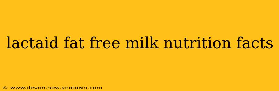 lactaid fat free milk nutrition facts