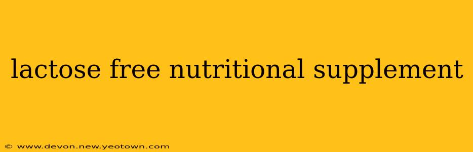 lactose free nutritional supplement