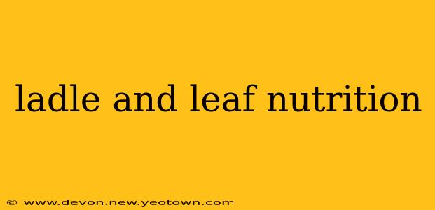 ladle and leaf nutrition