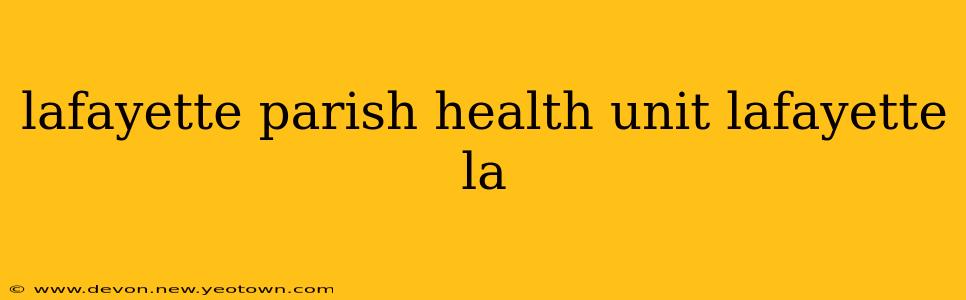 lafayette parish health unit lafayette la