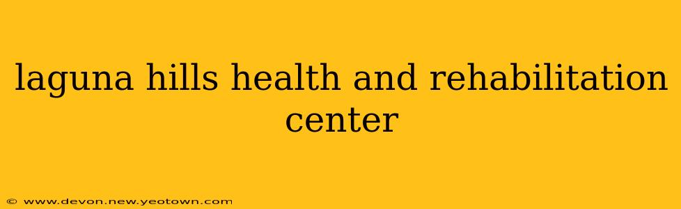 laguna hills health and rehabilitation center